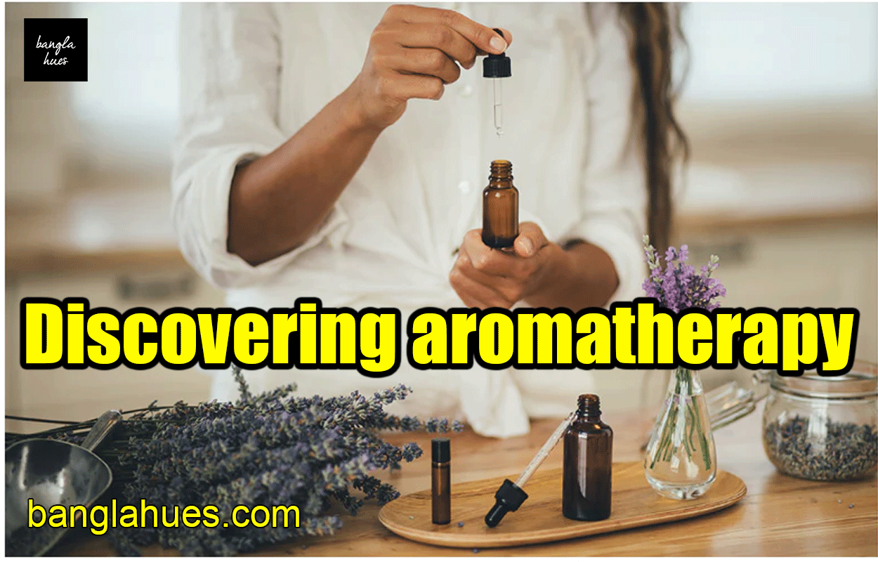 Discovering aromatherapy