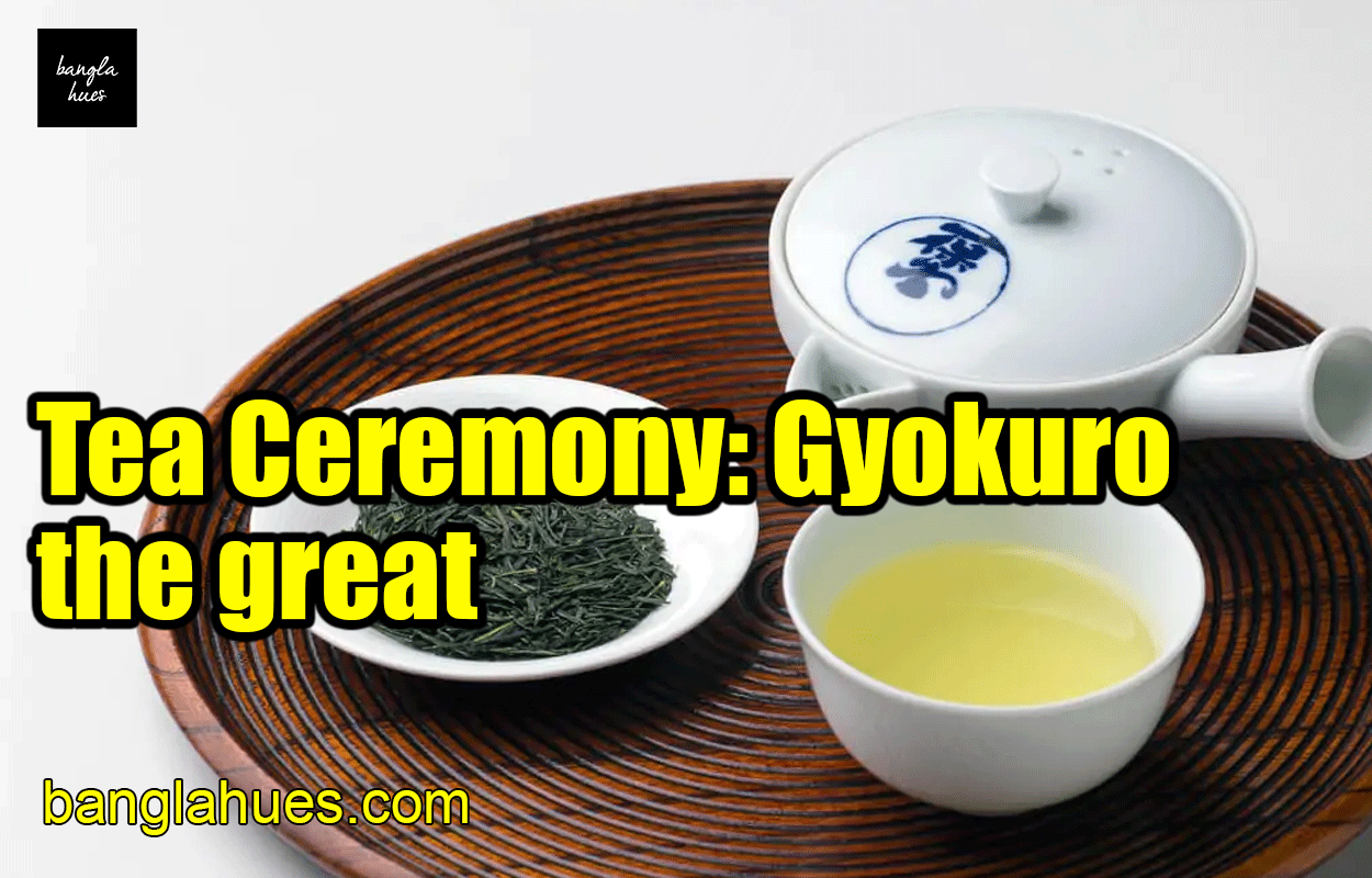 Tea Ceremony: Gyokuro the great