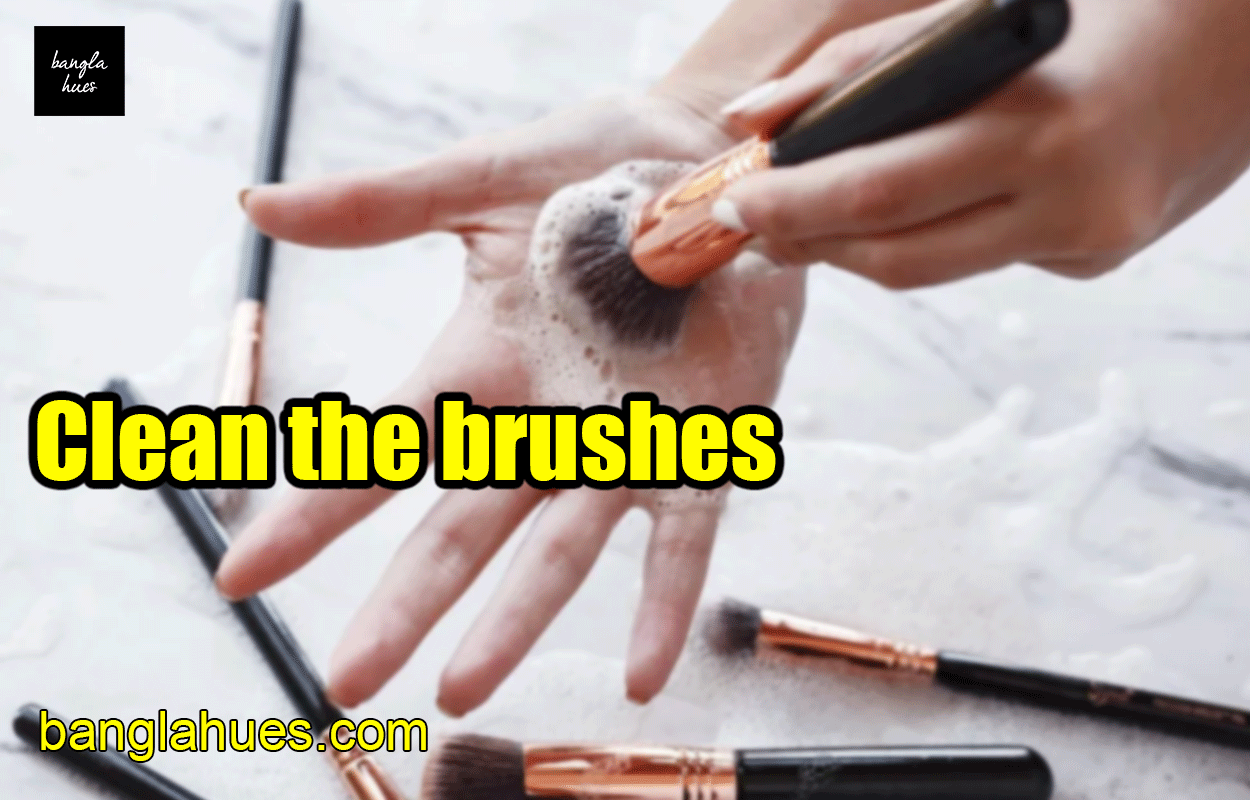 Clean the brushes