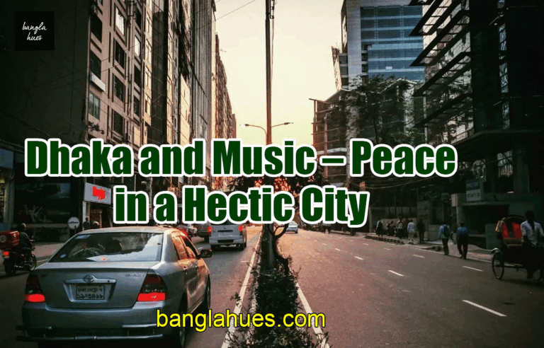 Dhaka and Music – Peace in a Hectic City