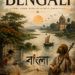 A vintage-style cover illustration titled “BENGALI” depicts a serene river winding through the Bengal delta, surrounded by historical architecture, a Baul musician, a woman reading, ancient manuscripts, folk art, pottery, and Bengali script, symbolizing the history, culture, and enduring soul of Bengal.